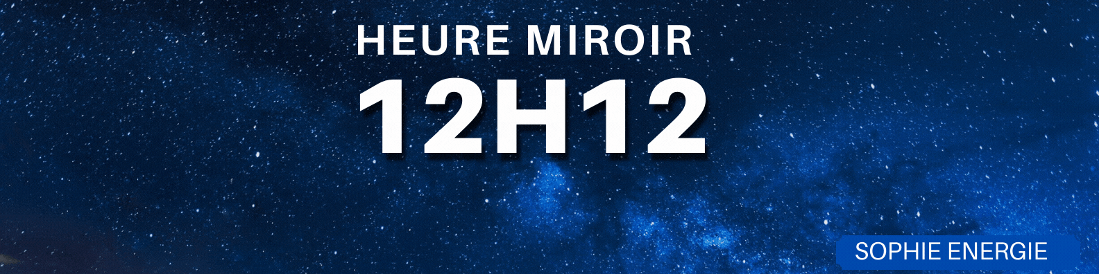 12h12 HEURE MIROIR 12h12