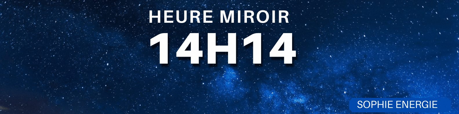 HEURE MIROIR 14h14 14h14