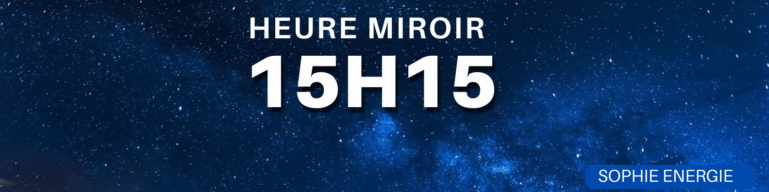 HEURE MIROIR 15h15 15h15