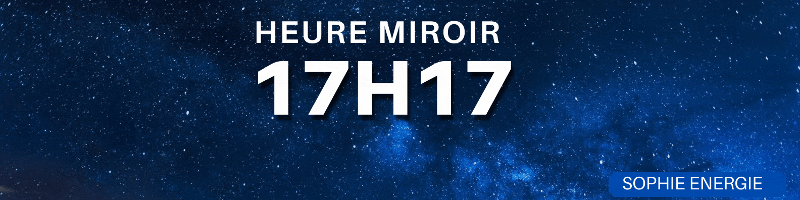 17h17 HEURE MIROIR 17h17