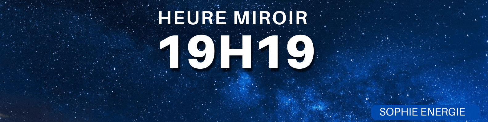 19h19 HEURE MIROIR 19h19