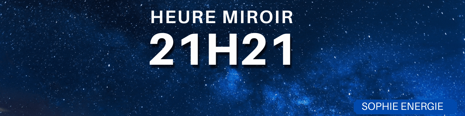 HEURE MIROIR 21h21 21h21