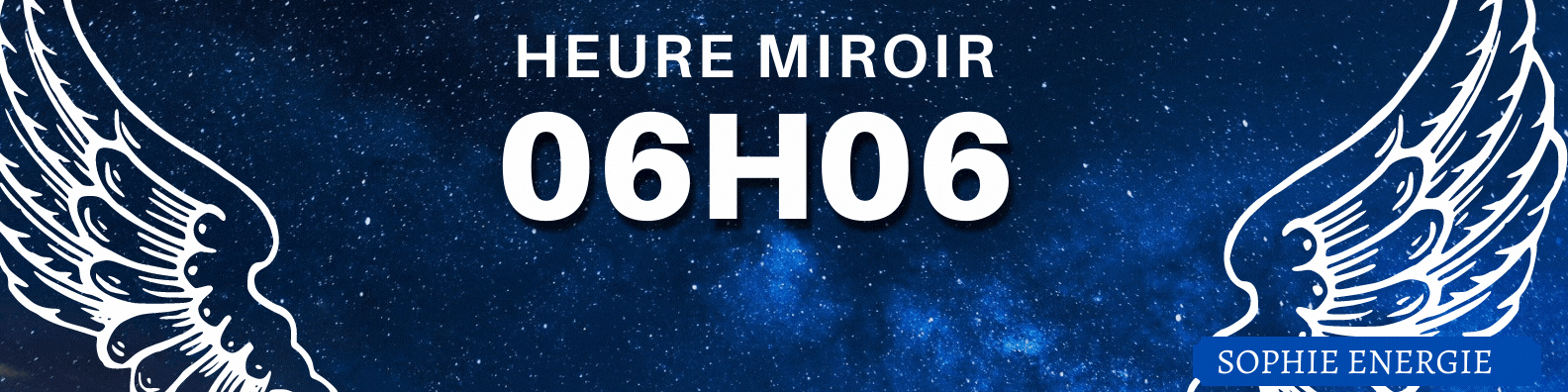 HEURE MIROIR anges 06h06