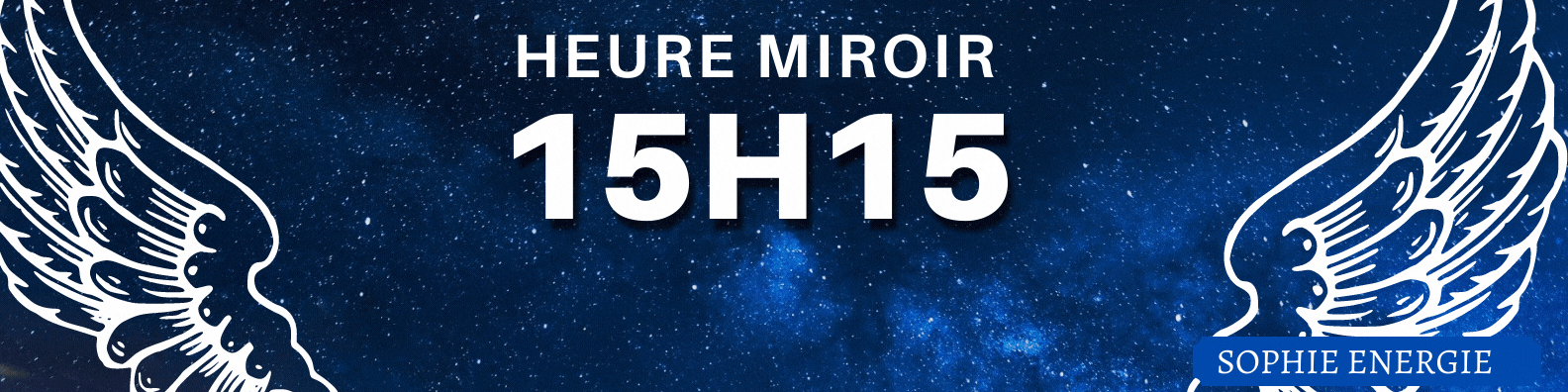 HEURE MIROIR anges 15h15